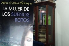 La mujer de los sueños rotos  - María Cristina Restrepo.