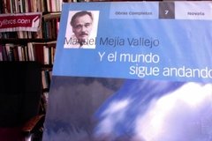 Y el Mundo sigue andando - Manuel Mejía Vallejo