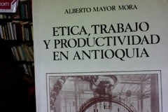 Ética, trabajo y productividad en Antioquia- Alberto Mayor Mora - Precio Libro - Ediciones tercer mundo - ISBN 9586010211