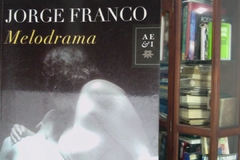 Melodrama  - Jorge Franco  -Editorial Planeta - ISBN 13: 9789588948812