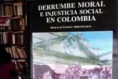 Derrumbe moral e injusticia social en Colombia - Horacio Gómez Aristizabal