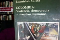 Colombia : Violencia, democracia y derechos humanos - Estanislao Zuleta