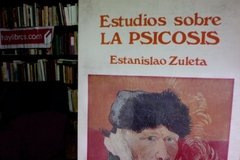 Estudios sobre la psicosis - Estanislao Zuleta