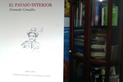 El payaso interior - Fernando González  - ISBN 9588281008. Fondo editorial universidad Eafit
