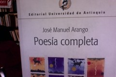 Poesía Completa - José Manuel Arango - Editorial Universidad de Antioquia - ISBN 9789586556118