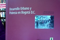 Desarrollo urbano y pobreza en Bogotá D.C. - Nicolás Rueda García - Diego Rueda Sinesterra