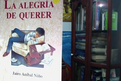 La Alegría de Querer  - Jairo Aníbal Niño  - Isbn 10:   9583002933  - ISBN 13: 9789583058554