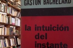 La intuición del instante - Gaston Bachelard