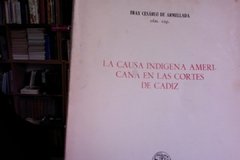 La Causa Indígena Americana En Las Cortes De Cadiz - Fray Cesáreo De Armellada.