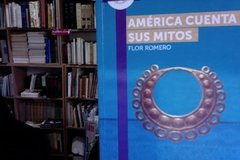 América cuenta sus mitos - Flor Romero - Precio Libro -Editorial Planeta - ISBN 9789584240125 - comprar online