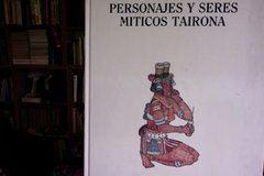 Personajes Y Seres Míticos Tairona - Hernán Londoño Restrepo - primera edición 1992