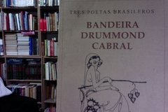 Bandeira Drummond Cabral - Tres Poetas Brasileiros .