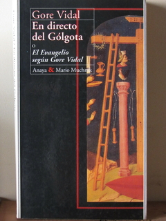 En directo del Gólgota o El Evangelio según Gore Vidal - Gore Vidal - Precio libro Editorial - Anaya & Mario Muchnik - ISBN: 84-7979-211-6