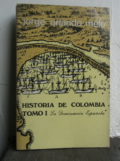 Historia de Colombia tomo I: La Dominación Española - Jorge Orlando Melo - Precio libro editorial La Carreta