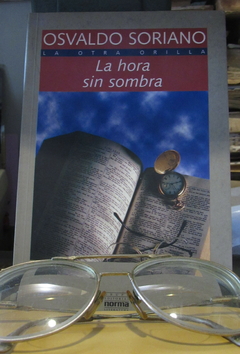 La hora sin sombra - Osvaldo Soriano - Precio libro Editorial Norma - ISBN: 958-04-3202-3