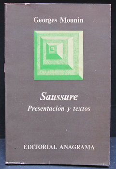 Saussure: presentación y textos - Georges Mounin - Precio libro Editorial Anagrama - ISBN: 978-84-339-0003-6