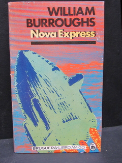 Nova express - William Burroughs - Precio libro editorial Burguera -ISBN: 84-02-07022-1
