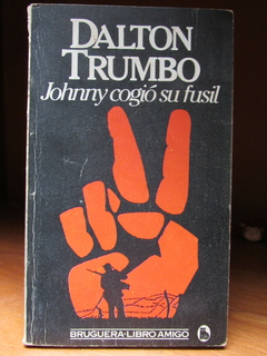 Johnny cogió su fusil - Dalton Trumbo - Precio libro editorial Bruguera - ISBN: 84-02-07872-9
