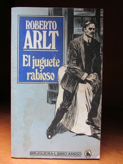 El juguete rabioso - Roberto Arlt - Precio libro editorial Bruguera - ISBN: 84-02-07966-0