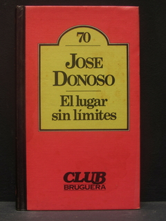El lugar sin límites - José Donoso - Precio libro editorial Bruguera - ISBN: 84-02-07919-9