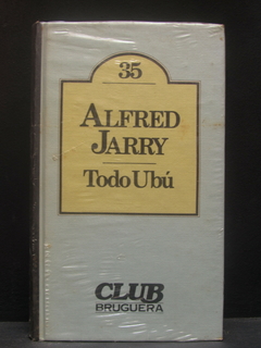 Todo Ubú - Alfred Jarry - Precio libro editorial Bruguera - ISBN: 84-02-07380-8