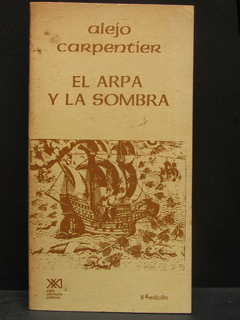 El arpa y la sombra - Alejo Carpentier - Precio libro editorial Siglo XXI - ISBN: 968-23-0382-6