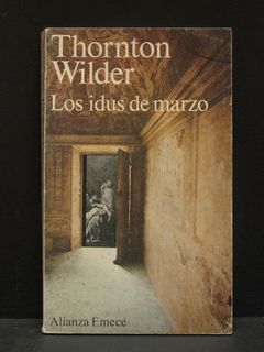 Los idus de marzo - Thornton Wilder -Precio libro editorial Alianza Emecé - ISBN: 84-206-1501-3