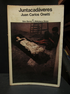 Juntacadáveres - Juan Carlos Onetti - Precio libro editorial Seix Barral - ISBN: 84-3220-334-3