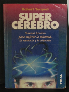 Super cerebro. Manual práctico para mejorar la memoria y la atención - Robert Tocquet - Precio libro editorial Tikal - ISBN: 84-305-8237-1