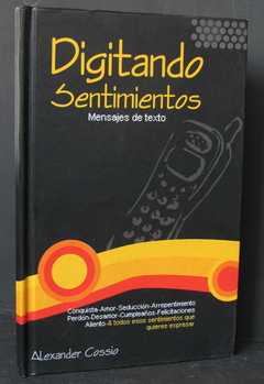 Digitando sentimientos: mensajes de texto - Alexander Cossio - Precio libro editorial autopublicación Alexander Cossio - ISBN:978-958-96585-2-9