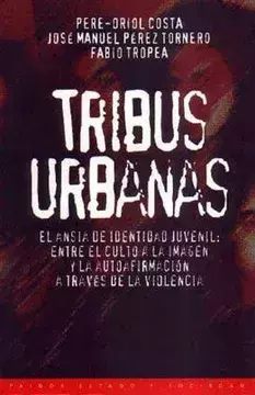 Tribus Urbanas - Pere Oriol Costa - José Manuel Pérez Tornero - Fabio Tropea - Precio Libro Editorial Paidos 9788449303043