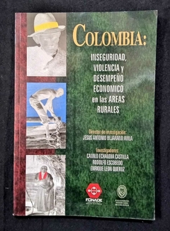 Colombia: Inseguridad, Violencia Y Desempeño Económico En Las Áreas Rurales - Jesús Antonio Bejarano Ávila - Precio Libro - Grupo Editorial 87 LTDA