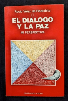 El Dialogo Y La Paz: Mi Perspectiva - Roció Vélez De Piedrahita - Precio Libro - Tercer Mundo Editores - ISBN: 958601200x