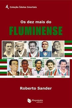 Livro Os Dez Mais do Fluminense - Coleção Ídolos Imortais