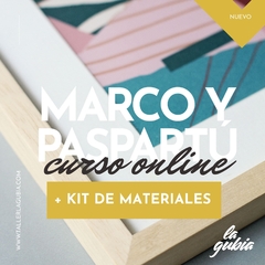 Curso Online de enmarcado- Marco y paspartú + KIT materiales