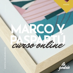 Curso Online de enmarcado- Marco y paspartú