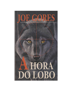 LIVRO JOE GORES A HORA DO LOBO EDITORA CIRCULO DO LIVRO 340 PAG