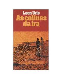 LIVRO LEON URIS AS COLINAS DA IRA EDITORA CIRCULO DO LIVRO 220 PAG