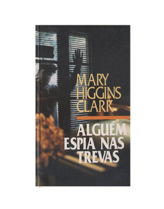 LIVRO MARY H. CLARK ALGUÉM ESPIA NAS TREVAS EDIT CIRCULO DO LIVRO 230 PAG