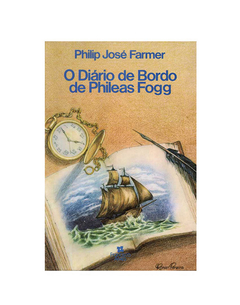 LIVRO PHILIP J FARMER O DIÁRIO DE BORDO DE PHILEAS FOGG ED FRANCISCO ALVES 236 PAG - comprar online