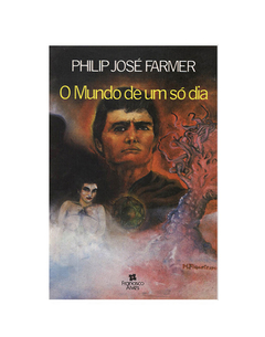 LIVRO PHILIP J FARMER O MUNDO DE UM SÓ DIA ED FRANCISCO ALVES 335 PAG - comprar online