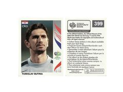 FIGURINHA COPA FIFA 2006 CROATIA TOMISLAV BUTINA Nº 399