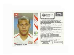 FIGURINHA COPA FIFA 2006 TUNISIA ALAEDDINE YAHIA Nº 576