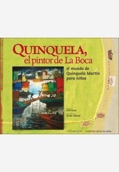 Quinquela, el pintor de La Boca- El mundo de Quinquela Martín para niños.