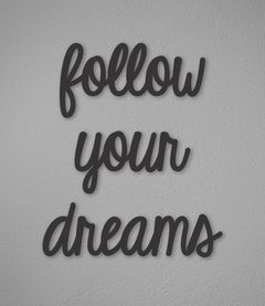 Frase "Follow Your Dreams" (separada)