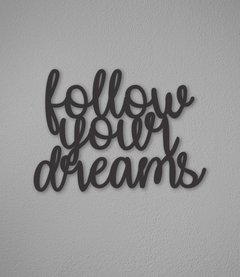 Frase "Follow Your Dreams"