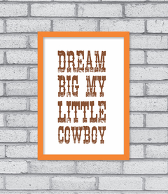 Quadro Dream Big little Cowboy