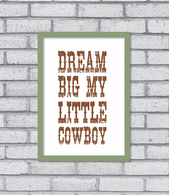 Quadro Dream Big little Cowboy - Pendurama Quadros e Artigos de Decoração