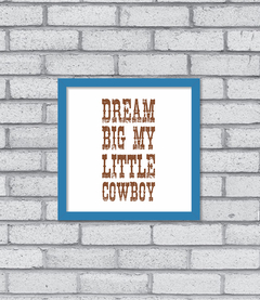 Quadro Dream Big little Cowboy