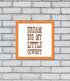 Quadro Dream Big little Cowboy - Pendurama Quadros e Artigos de Decoração